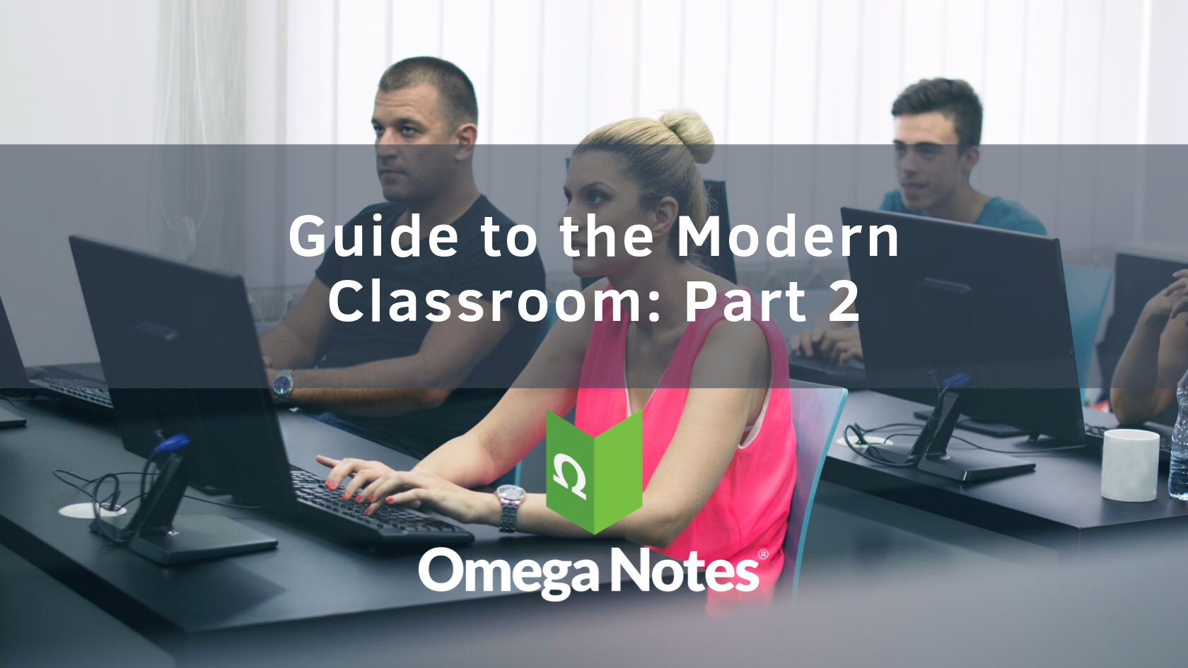 Guide to the Modern Classroom Part 2