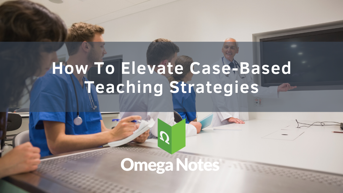 How To Elevate Case-Based Teaching Strategies
